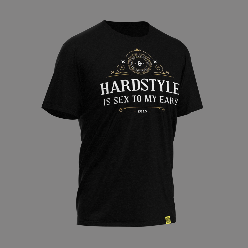 T-Shirt · Hardstyle is sex to my ears – Hardandclass.com